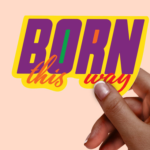 Born This Way LBGT Premium Vinyl Sticker, Gay Pride,  Die-Cut Laptop Decal